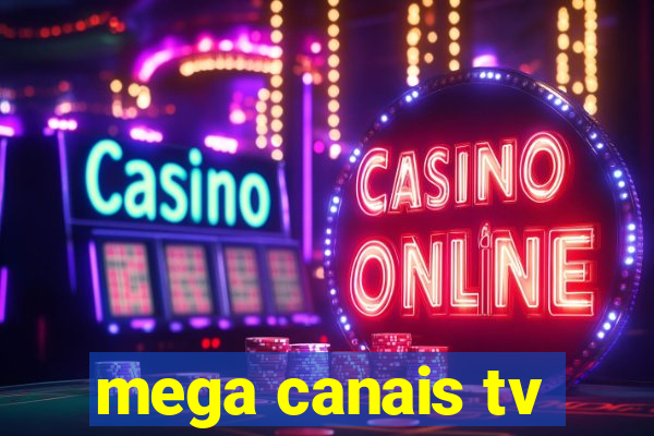 mega canais tv